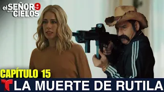 CAPÍTULO 15 Completo - El Señor De Los Cielos 9 La Muerte De Rutila Casillas