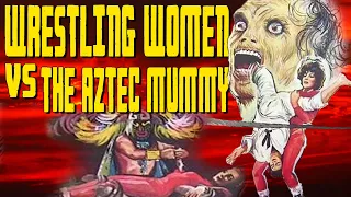 Wrestling Women vs the Aztec Mummy: Bad Movie Review