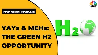 Decoding Yays And Mehs Of The Green H2 Opportunity & More |  Mad About Markets | CNBC-TV18