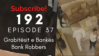 Seriali 192 - Episodi i 37 (Grabitesit e Bankes)