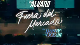 Danny Ocean - Fuera Del Mercado (Dj Álvaro Remix)