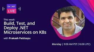 On .NET Live - Build, Test, and Deploy .NET Microservices on K8s