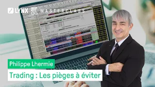 Les pièges à éviter en trading avec Philippe Lhermie - LYNX Masterclass