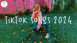 Tiktok songs 2024 🥝 Tiktok music 2024 ~  Best tiktok songs