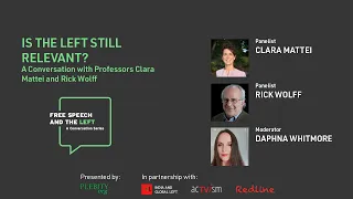 Is the Left Still Relevant?:  A Conversation with Professors Clara Mattei and Rick Wolff