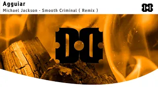 Michael Jackson - Smooth Criminal ( Agguiar remix )