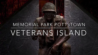 Veterans Island Project - at Pottstown Memorial Park