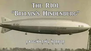 The R101: "Britain's Hindenburg" | A Short Documentary | Fascinating Horror