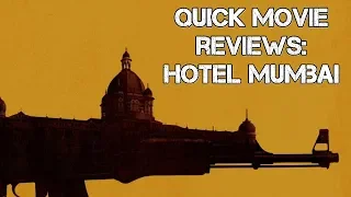 Quick Movie Reviews: Hotel Mumbai (2019)