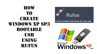 HOW TO CREATE WINDOWS XP SP3 BOOTABLE USB using Rufus