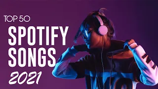 Top 50 Spotify Songs 2021 - Playlist Spotify 2021