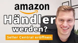 Amazon Verkäufer werden! So funktioniert die Anmeldung im Amazon Seller Central