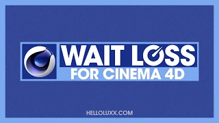Wait Loss for Cinema 4D - Introduction