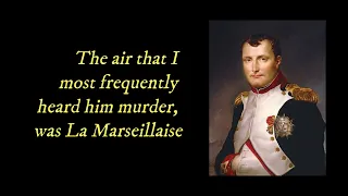 NAPOLEON BANNED THE FRENCH NATIONAL ANTHEM -  to an extent