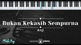 Bukan Kekasih Sempurna - Anji (KARAOKE PIANO - MALE KEY)