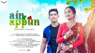 AIN APPUN | OFFICIAL VIDEO | MENAM SMRITI | RANA DOLEY | JAMES DOLEY | JUNMONI PAYENG | MAHESH DOLEY