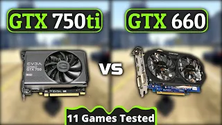 GTX 750 ti vs GTX 660 | Biggest Comparison | 11 Games Tested