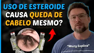 ESTEROIDES ANABOLIZANTES E QUEDA DE CABELO | Muzy Explica