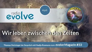 Radio evolve #526 - Wir leben zwischen den Zeiten (Mit Nadja Rosmann)