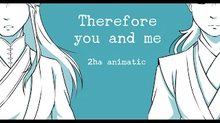 Therefore you and me | 2ha animatic