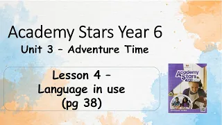 Year 6 Academy Stars Unit 3 – Adventure time Lesson 4 page 38 + answers