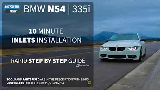 BMW N54 - QUICK 10 MIN INLETS INSTALLATION TUTORIAL AND DIY 335i/135i/535i/Z4