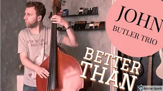 John Butler Trio - Better than (double bass cover)