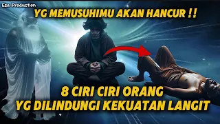 YG MEMUSUHIMU AKAN HANCUR !! 8 CIRI CIRI ORANG YG DILINDUNGI KEKUATAN LANGIT