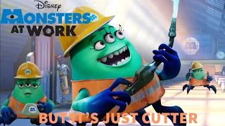 Monsters at Work but it's just Cutter