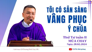 Tôi có sẵn sàng vâng phục ý Chúa - Lm GB Phương Đình Toại, MI | Thứ Tư tuần II MC