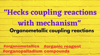 Heck's coupling reaction with mechanism|organopalladium #organometallics