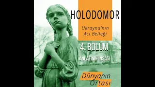 4. Bölüm – Holodomor: Ukrayna’nın Acı Belleği – Anlatının İnşası