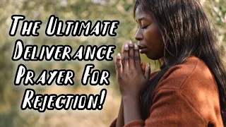 The Ultimate Deliverance From All Rejection Spirits!