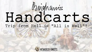 Brigham's Handcarts: Trip from Hell or "All is Well"?