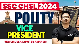 SSC CHSL POLITY CLASS 2024 | VICE PRESIDENT OF INDIA | VICE PRESIDENT ARTICLE TRICK | BY AMAN SIR