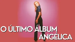 #72 - O último álbum da Angélica