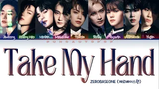 ZEROBASEONE 제로베이스원 " Take My Hand " Lyrics (ColorCoded/ENG/KAN/ROM/가사)