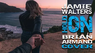 Jamie Walters - Hold On (Brian Armand Cover)