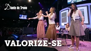 ANA PAULA VALADÃO - VALORIZE - SE (AO VIVO) | feat. LU ALONE, NENA LACERDA | DIANTE DO TRONO