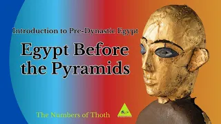 Discovering the Secrets of Pre-Dynastic Egypt - Egypt before the Pyramids
