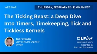 Mentorship Session: The Ticking Beast: a Deep Dive Into Timers, Timekeeping, Tick & Tickless Kernels