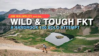Wild and Tough: Jim Walmsley's Hardrock 100 Solo Attempt