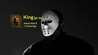 King [legenda pt-br]- Kanye West & Ty Dolla $ign