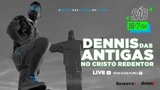 LIVE Dennis das Antigas no Cristo Redentor #FiqueEmCasa e Cante #Comigo