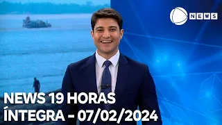 News 19 Horas - 07/02/2024