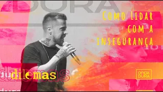 Como lidar com a insegurança? | Pastor Lipão #Dilemas