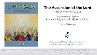 Spirit & Psalm - Ascension of the Lord, 2022 - Year C - Psalm 47 - Blakesley