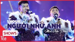 [1 HOUR] Người Như Anh - bản hit mới của chàng ca sĩ Ballad Mai Tiến Dũng lộ diện tại Ca Sĩ Mặt Nạ