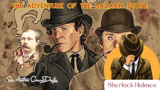 The Adventure of the Mazarin Stone by Sir Arthur Conan Doyle | Audiobook Sherlock Holmes series