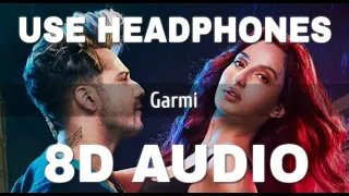 Garmi (8D AUDIO) - Street  Dancer 3D | Varun D, Nora F, Shraddha K, Badshah, Neha K, Remo D